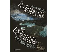 Le crépuscule des Veilleurs - Tome 1 : Suivre ses rêves