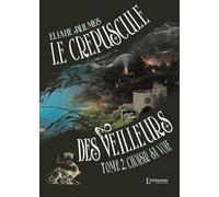 Le crépuscule des Veilleurs - Tome 2 : Choisir sa voie