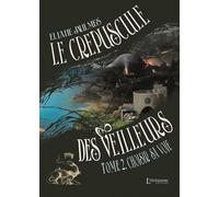 Le crépuscule des Veilleurs - Tome 2 : Choisir sa voie
