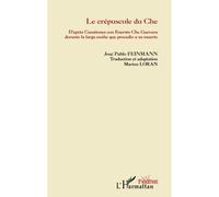 Le crépuscule du Che D'après "Cuestiones con Ernesto Che Guevara durant la larga nohe que precedio a su muerte" - José Pablo Feinman - L'harmattan - broché - Théâtre
