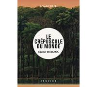 Le Crépuscule du monde Werner Herzog (Auteur), Josie Mély (Traduction)