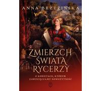 Le crépuscule du monde des chevaliers - Anna Brzezińska (Buch auf Polnisch)