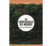 Le Crépuscule du monde - Werner Herzog - Seguier - broché - Roman