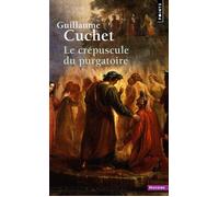 Le Crépuscule du purgatoire - Guillaume Cuchet - Points - Poche - Essai