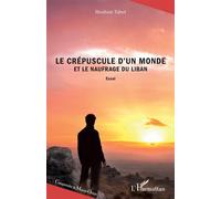 Le crépuscule d'un monde et le naufrage du Liban Essai - Ibrahim Tabet - L'harmattan - broché - Essai