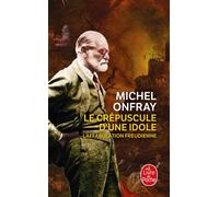 Le Crépuscule d'une idole - Michel Onfray - Lgf - Poche - Essai
