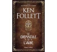 Le Crépuscule et l'Aube - Ken Follett - Robert Laffont - broché - Roman