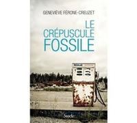 Le crepuscule fossile Geneviève Férone-Creuzet (Auteur)