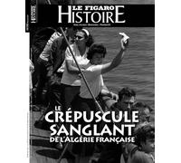 Le crépuscule sanglant de l'Algérie Française