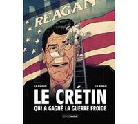 Le Crétin qui a gagné la guerre froide - histoire complète Jean-Yves Le Naour (Auteur), Cédrick Le Bihan (Dessinateur)