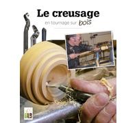 Le creusage: en tournage sur bois