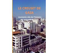 Le creuset de Gaza: moments clés de l'histoire de la bande de Gaza