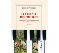 Le Creuset Des Sorciers - Histoire De L'esclave À Mille Mains Qui Inventa Sa Musique