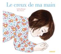 Le creux de ma main - Laëtitia Bourget - Sarbacane - broché - Album jeunesse dès 3 ans