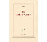Le Crève-coeur Louis Aragon (Auteur)