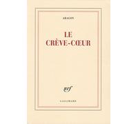 Le Crève-coeur Louis Aragon (Auteur)