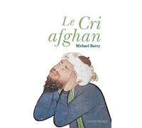 Le Cri afghan - Michael Barry - L’Asiathèque - broché - Essai