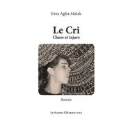 Le Cri Chaos et injure - Roman - Ezza Agha Malak - L'harmattan - broché - Roman