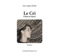 Le Cri Chaos et injure - Roman - Ezza Agha Malak - L'harmattan - broché - Roman