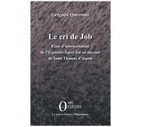 Le Cri De Job - Essai D'interprétation De L'exposition Super Iob Ad Litteram De Saint Thomas D'aquin