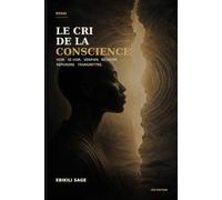 LE CRI DE LA CONSCIENCE: Voir. Vérifier. Répondre.