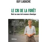 Le cri de la forêt Guy Lagache (Auteur)