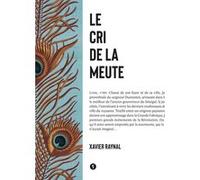 Le cri de la meute Xavier Raynal (Auteur)