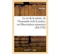 Le cri de la nature, de l'humanité et de la justice, ou Observations raisonnées sur le projet Harbey (Auteur)