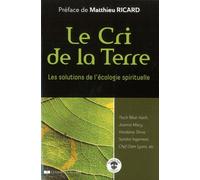 Le Cri De La Terre - Les Solutions De L'écologie Spirituelle