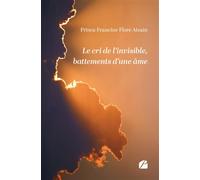 Le cri de l'invisible, battements d'une âme - Prisca-Francine Flore Atsain - Du Pantheon Eds - broché - Poésie