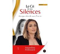 Le Cri De Mes Silences - Chronique Intime Des Maux D'une Vie