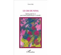 Le cri de Nina Quelle qualité de vie pour l'enfant polyhandicapé et sa famille ? - Annie Saby - L'harmattan - broché - Essai
