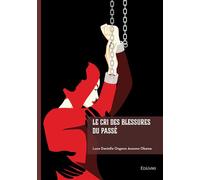 Le cri des blessures du passé - Luce Danielle Ongono Assomo Obama - Edilivre-Aparis - broché - Roman