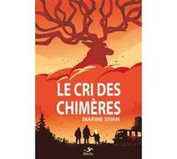 Le cri des chimeres Marine Sivan (Auteur), Vincent Roché (Illustration)