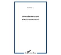 Le cri des lémuriens Madagascar en face-à-face - Michel Covin - L'harmattan - broché - Récit