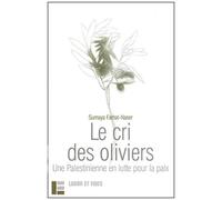 Le Cri Des Oliviers - Une Palestinienne En Lutte Pour La Paix