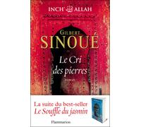 Le Cri des pierres Inch allah tome 2 - Gilbert Sinoué - Flammarion - broché - Roman
