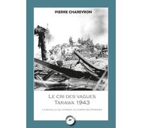 LE CRI DES VAGUES - TARAWA 1943 : LA BATAILLE QUI FORGEA LE CORPS DES MARINES