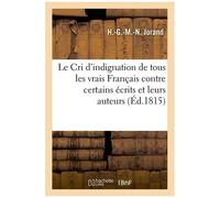 Le Cri D'indignation De Tous Les Vrais Français Contre Certains Écrits Et Leurs Auteurs