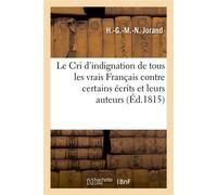 Le Cri d'indignation de tous les vrais Français contre certains écrits et leurs auteurs - H Jorand - Hachette Bnf - broché - Livre