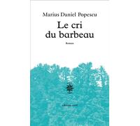 Le cri du barbeau - Marius Daniel Popescu - Corti - broché - Roman