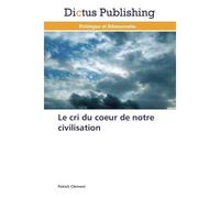 Le cri du coeur de notre civilisation - P. Clement - Dictus Publishing - broché - Essai