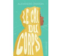 Le cri du corps - Alexandre Chardin - Sarbacane - broché - Roman adolescent