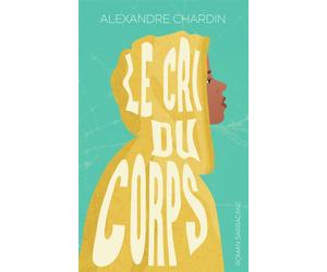 Le cri du corps - Alexandre Chardin - Sarbacane - broché - Roman adolescent