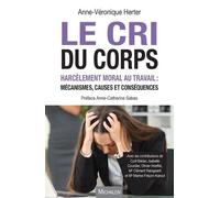 Le Cri Du Corps - Harcèlement Moral Au Travail : Mécanismes, Causes Et Conséquences