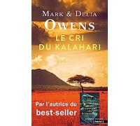 Le Cri du Kalahari: Sur les dernières terres inviolées d'Afrique