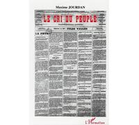Le cri du peuple (22 février 1871 - 23 mai 1871) - Maxime Jourdan - L'harmattan - broché - Essai
