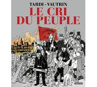 Jacques Tardi et Jean Vautrin – Le Cri du peuple : Intégrale – Casterman