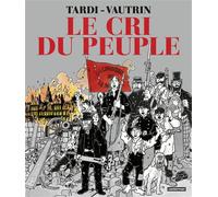 Jacques Tardi et Jean Vautrin – Le Cri du peuple : Intégrale – Casterman