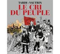 Le Cri du peuple Jacques Tardi (Dessinateur), Jacques Tardi (Scénario), Jean Vautrin (Scénario)